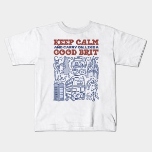 Keep Calm and Carry on, Like a Good Brit Kids T-Shirt